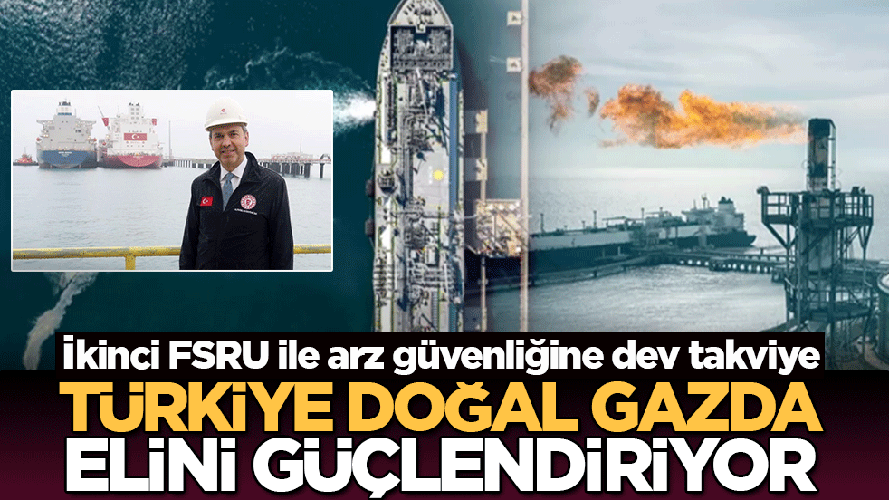 Mavi Vatan'da enerji hamlesi: Türkiye doğal gazda elini güçlendiriyor! İkinci FSRU ile arz güvenliğine dev takviye