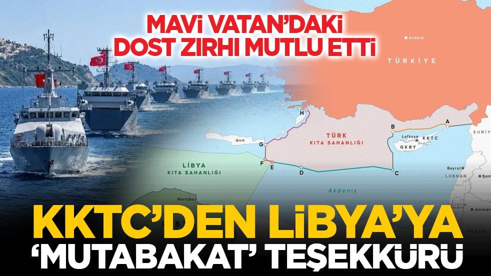 Mavi Vatan’daki dost zırhı mutlu etti: KKTC’den Libya’ya ‘mutabakat’ teşekkürü