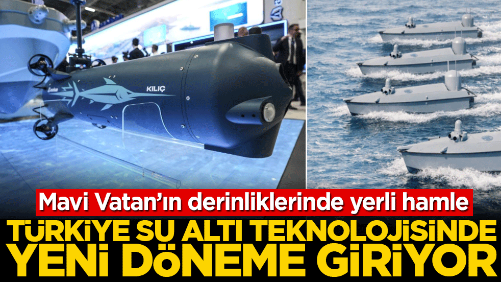Mavi Vatan’ın derinliklerinde yerli hamle: Türkiye su altı teknolojisinde yeni döneme giriyor