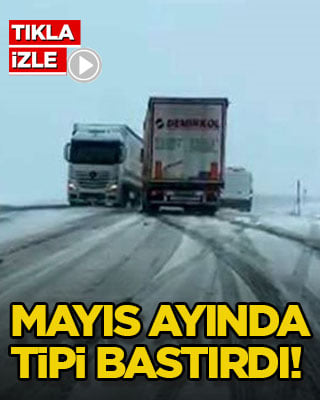 Mayıs ayında tipi bastırdı!
