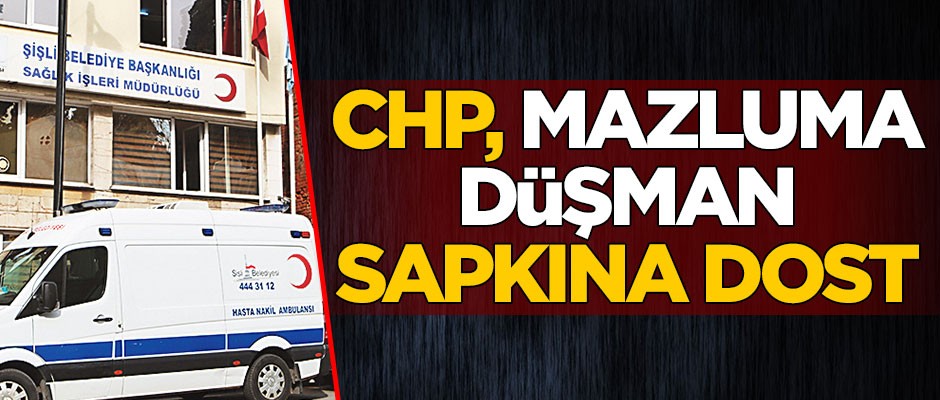 Mazluma düşman sapkına dost
