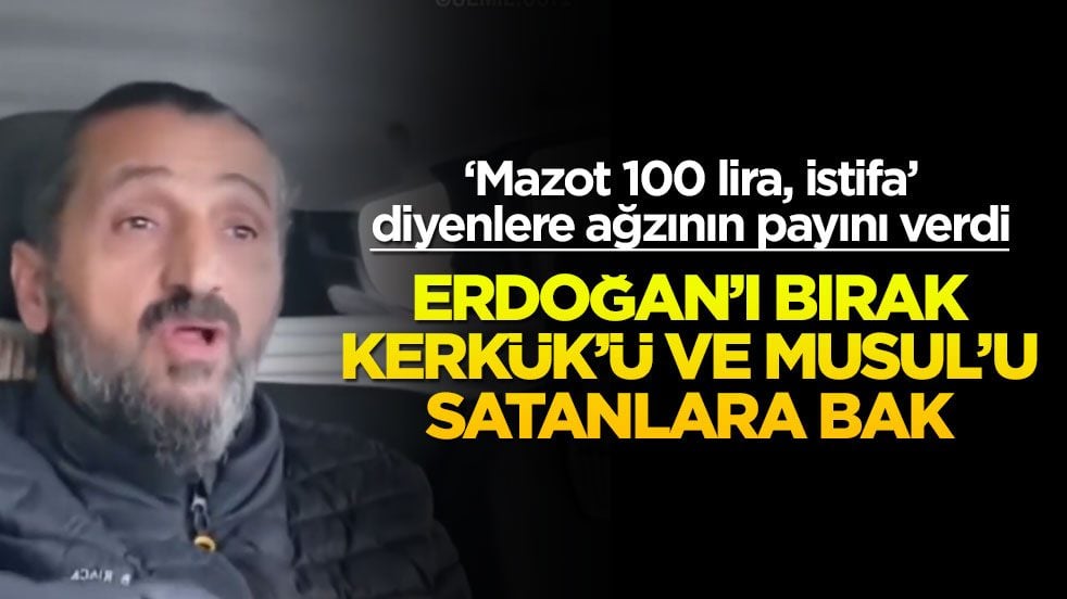 ‘Mazot 100 lira, istifa’ diyenlere ağzının payını verdi! Erdoğan’ı bırak Kerkük’ü ve Musul’u satanlara bak