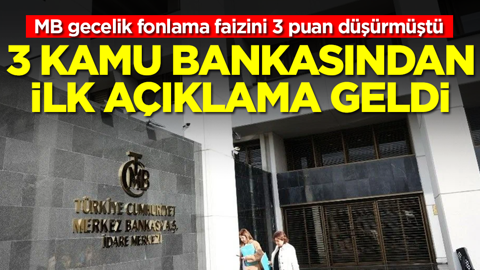MB gecelik fonlama faizini 3 puan düşürmüştü: 3 kamu bankasından ilk açıklama geldi