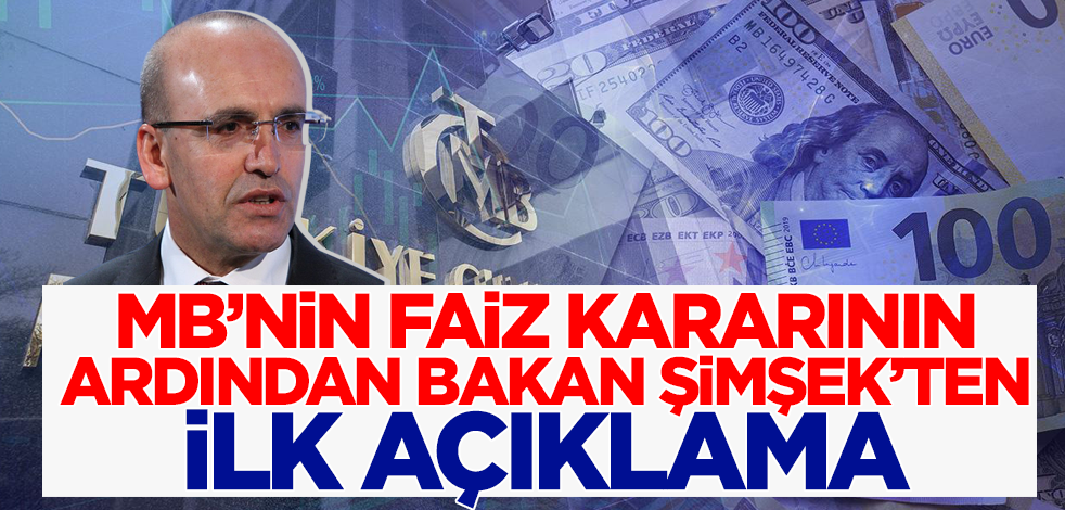 MB'nin faiz kararının ardından Bakan Şimşek'ten ilk açıklama