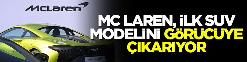 Mc Laren, ilk SUV modelini görücüye çıkarıyor