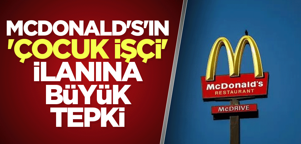 McDonald's'ın 'çocuk işçi' ilanına büyük tepki
