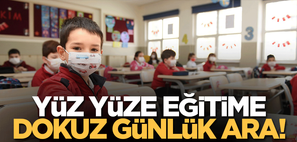 MEB açıkladı: Yüz yüze eğitime 9 günlük ara!