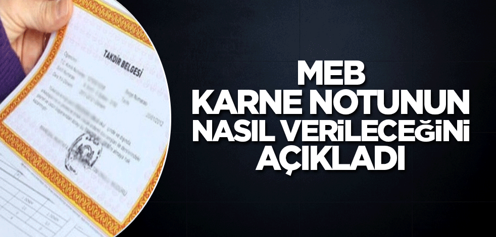 MEB karne notunun nasıl verileceğini açıkladı