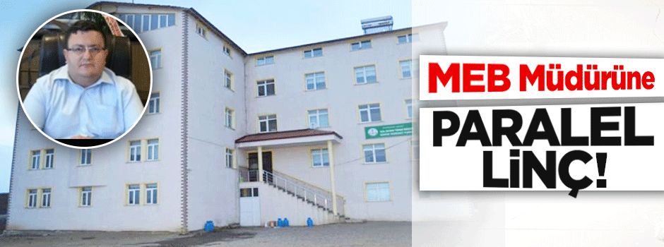 MEB Müdürüne Paralel linç