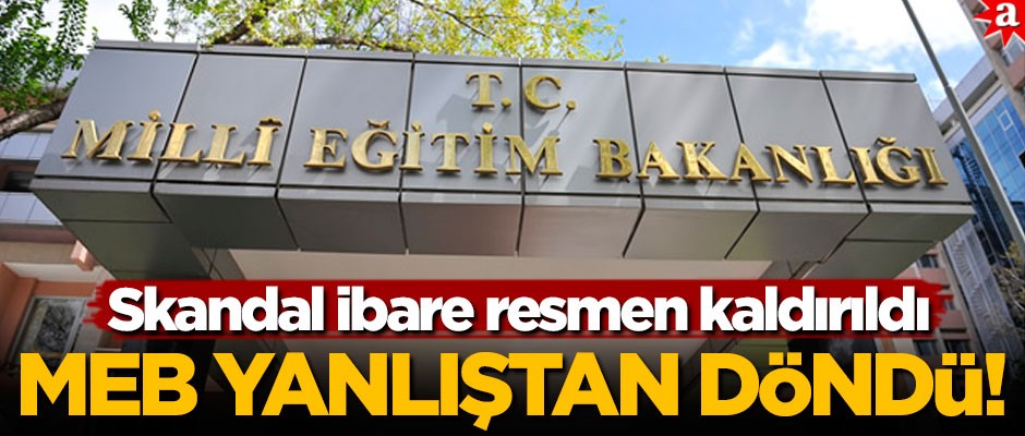 MEB yanlıştan döndü! Skandal ibare resmen kaldırıldı