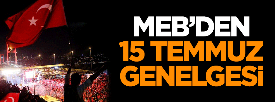 MEB'den 15 Temmuz genelgesi