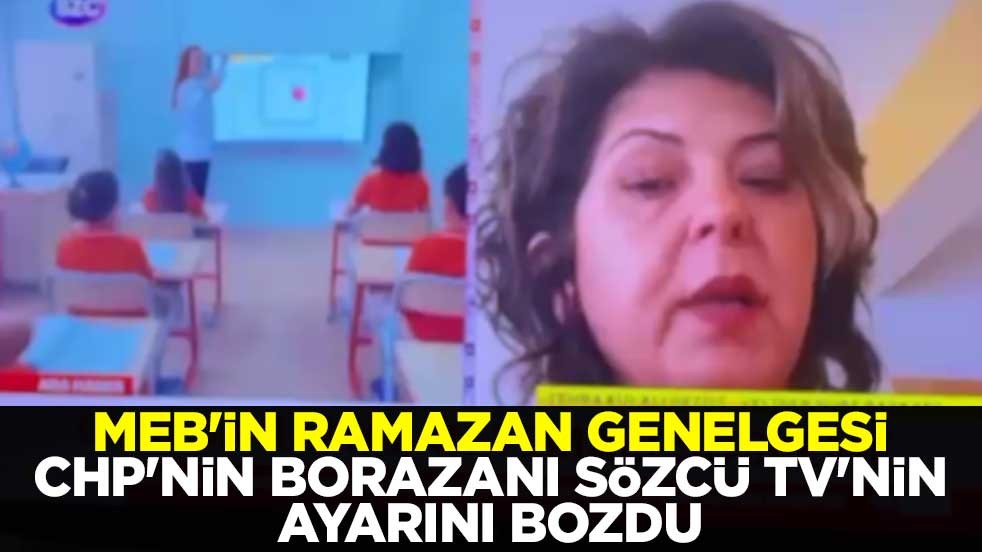 MEB'in Ramazan genelgesi CHP'nin borazanı Sözcü TV'nin ayarını bozdu