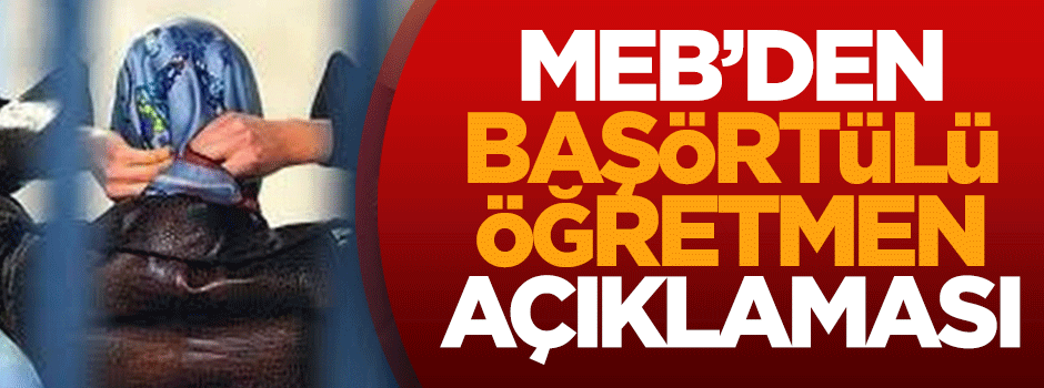 MEB'den başörtülü öğretmen açıklaması
