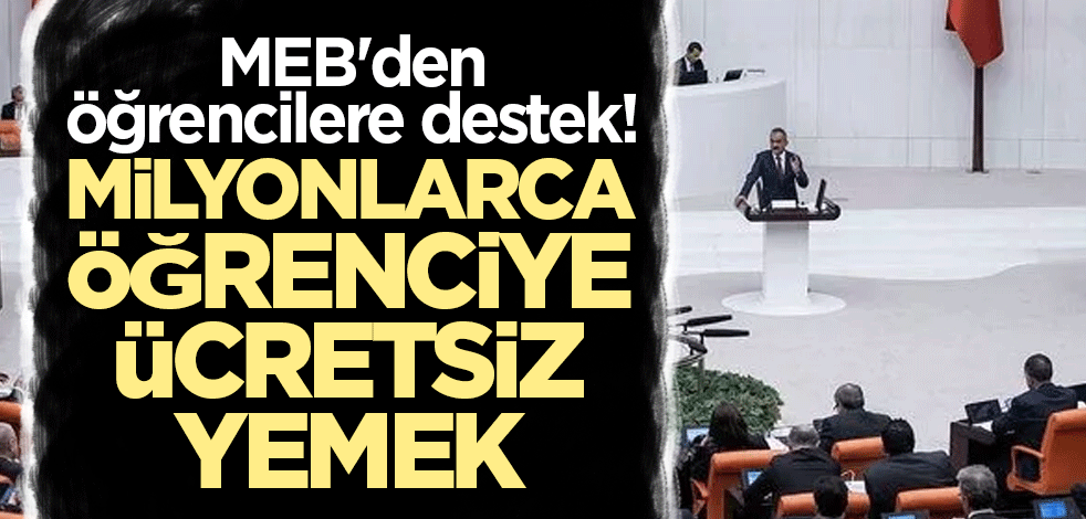 MEB'den öğrencilere destek! Milyonlarca öğrenciye ücretsiz yemek