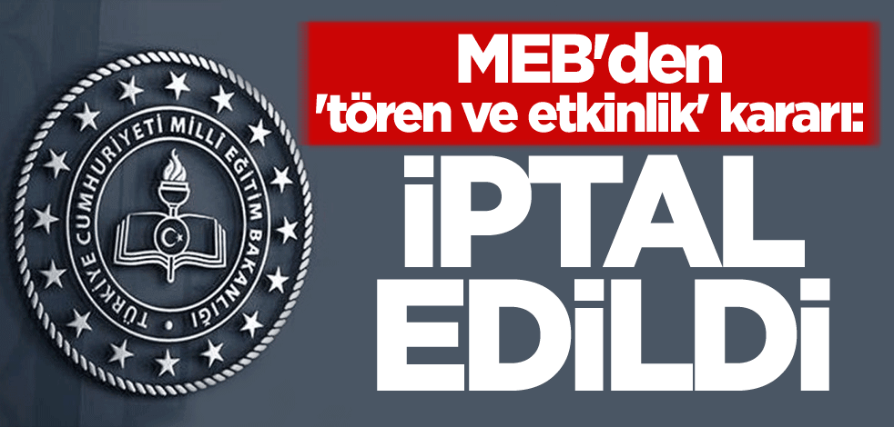 MEB'den 'tören ve etkinlik' kararı: İptal edildi