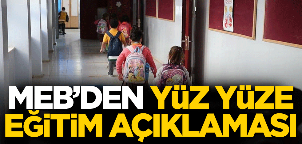 MEB'den yüz yüze eğitim açıklaması