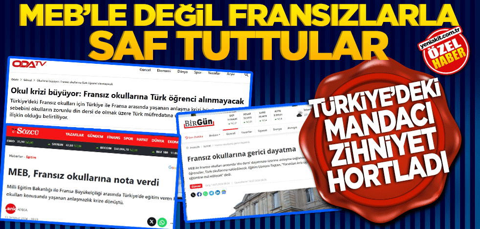 MEB’le değil Fransızlarla saf tuttular! Türkiye’deki mandacı zihniyet hortladı