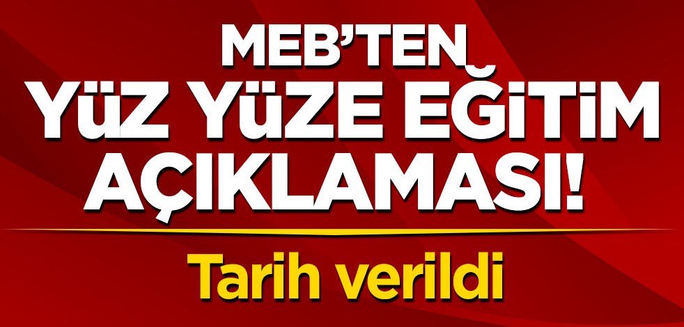 MEB'ten yüz yüze eğitim açıklaması! Tarih verildi