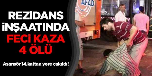 Mecidiyeköy'de asansör faciası: 4 işçi öldü