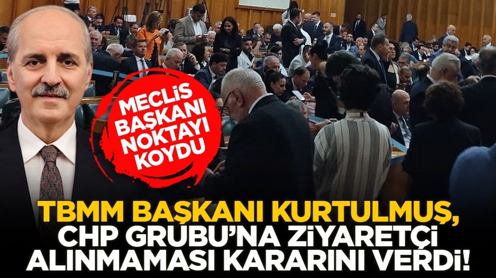 Meclis Başkanı noktayı koydu: TBMM Başkanı Kurtulmuş, CHP Grubu’na ziyaretçi alınmaması kararını verdi!