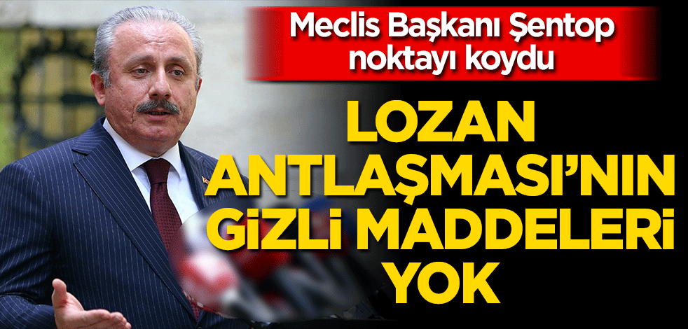 Meclis Başkanı Şentop'tan 'Lozan Antlaşması' açıklaması