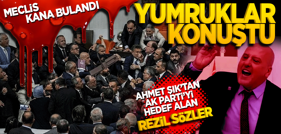 Meclis kana bulandı! Yumruklar konuştu… Ahmet Şık’tan AK Parti'yi hedef alan rezil sözler