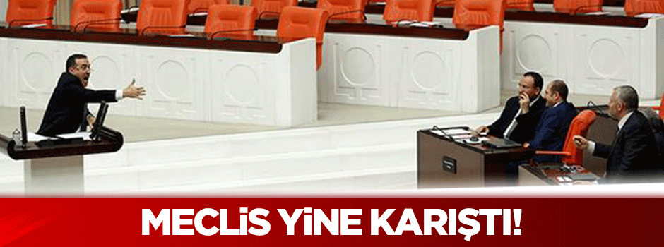 Meclis karıştı!