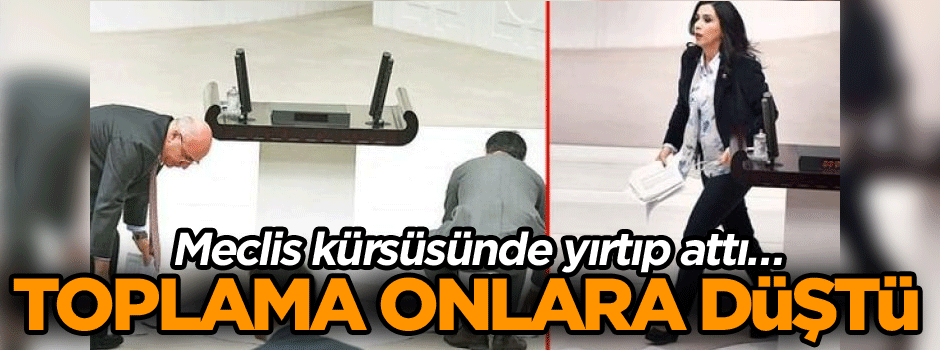 Meclis kürsüsünde yırtıp attı… Toplama onlara düştü