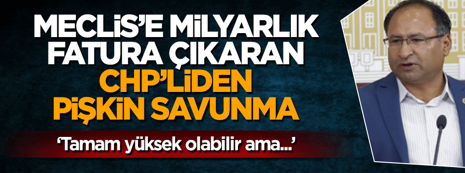 Meclis'e 181 bin lira fatura çıkaran CHP'li Özcan Purçu kendini böyle savundu