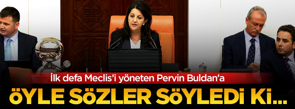 Meclisi yöneten Buldan'a ders gibi sözler!