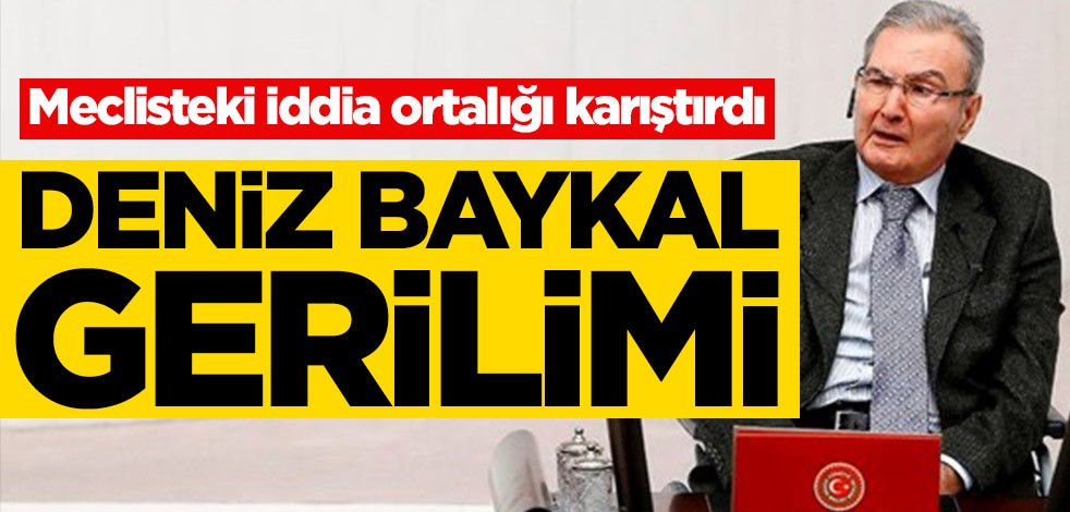 Mecliste Deniz Baykal gerilimi