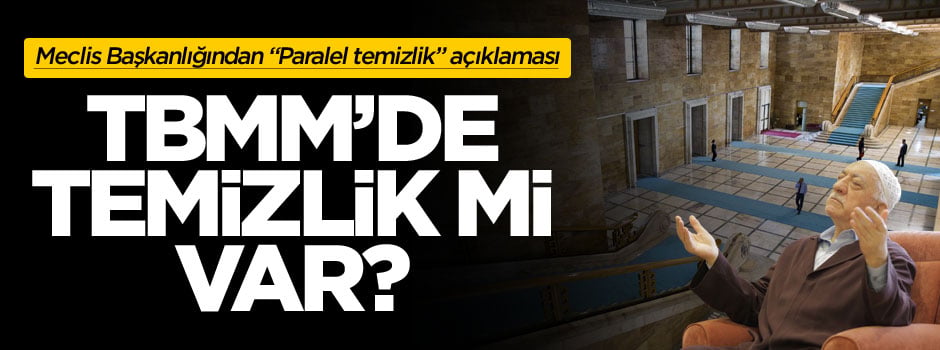 "Meclis'te paralel temizlik" iddiası ile ilgili açıklama yapıldı