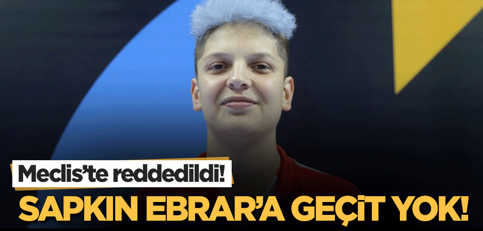 Meclis'te reddedildi! Sapkın Ebrar Karakurt'a geçit yok...