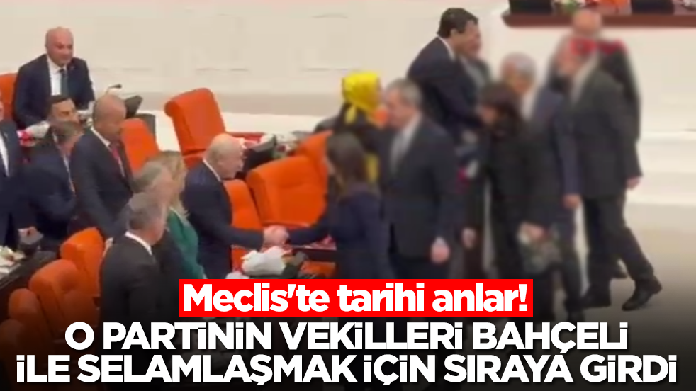 Meclis'te tarihi anlar: O partinin vekilleri Bahçeli ile selamlaşmak için sıraya girdi
