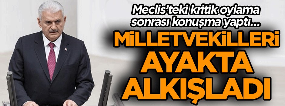 Meclis’teki kritik oylama sonrası konuşma yaptı… Milletvekilleri ayakta alkışladı