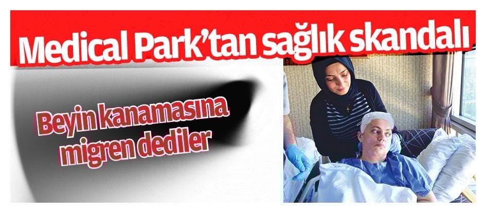 Medical Park’tan sağlık skandalı