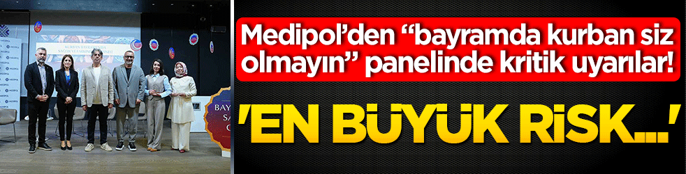 Medipol’den “bayramda kurban siz olmayın” panelinde kritik uyarılar! 'En büyük risk...'