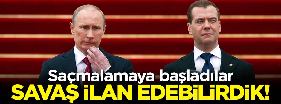 Medvedev: Savaş ilan edebilirdik!