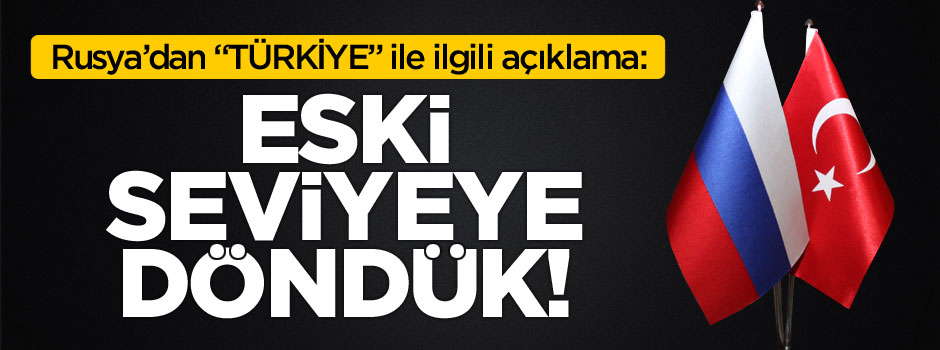 Medvedev'den Türkiye açıklaması: Eski seviyeye döndük