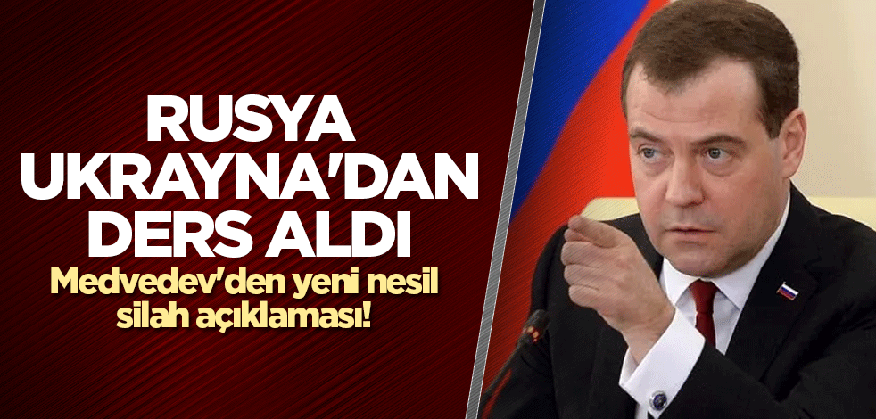 Medvedev'den yeni nesil silah açıklaması! Rusya, Ukrayna'dan ders aldı
