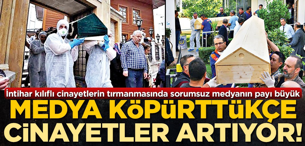 Medya köpürttükçe cinayetler artıyor