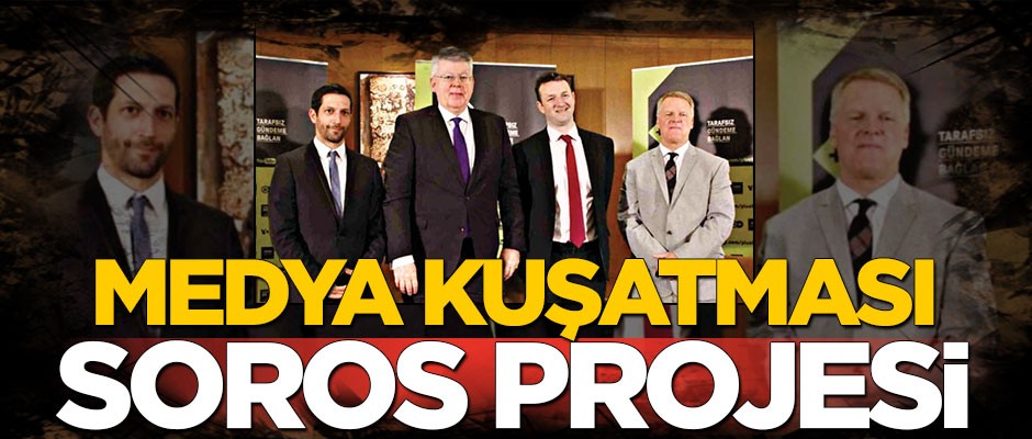 Medya kuşatması Soros projesi