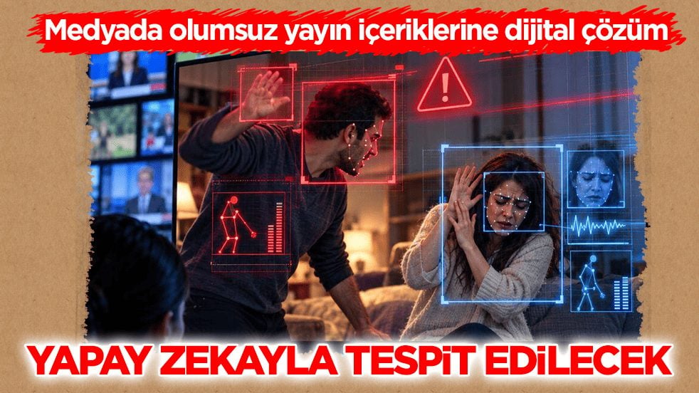 Medyada olumsuz yayın içeriklerine dijital çözüm! Yapay zekâyla tespit edilecek