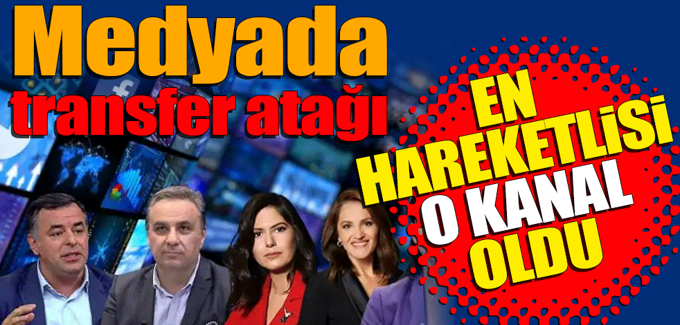 Medyada transfer atağı! En hareketli o kanal oldu