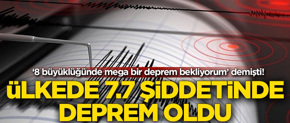 "Mega bir deprem bekliyorum" demişti! Ülke 7.7 şiddetinde sallandı