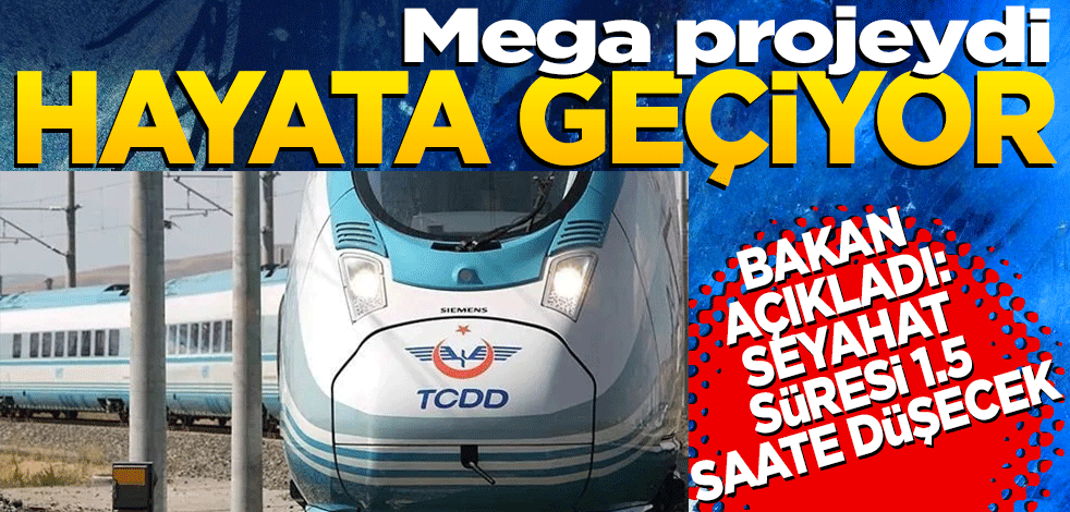 Mega projelerden biri daha hayata geçiriliyor! Bakan Uraloğlu açıkladı: Seyahat süresi 1,5 saate düşecek