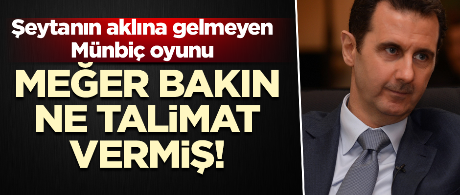 Meğer bakın ne talimatı vermiş! Şeytanın aklına gelmeyen Münbiç oyunu
