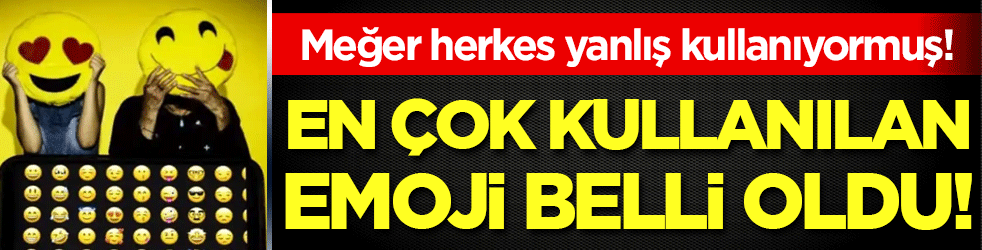 Meğer herkes yanlış kullanıyormuş! En çok kullanılan emoji belli oldu!