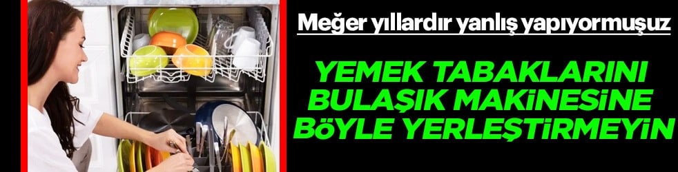 Meğer yıllardır yanlış yapıyormuşuz! Sakın yapmayın: Tabakları bulaşık makinesine böyle yerleştirmeyin! 