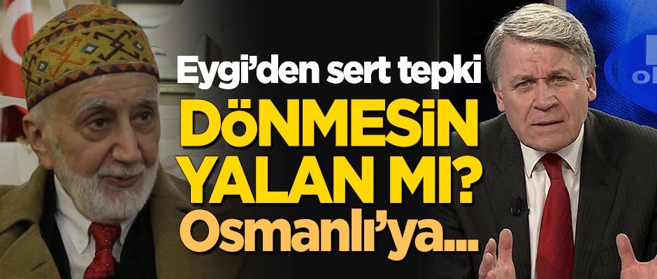 Mehmed Şevket Eygi'den sert tepki: Dönmesin, yalan mı?